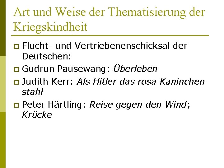 Art und Weise der Thematisierung der Kriegskindheit Flucht- und Vertriebenenschicksal der Deutschen: p Gudrun