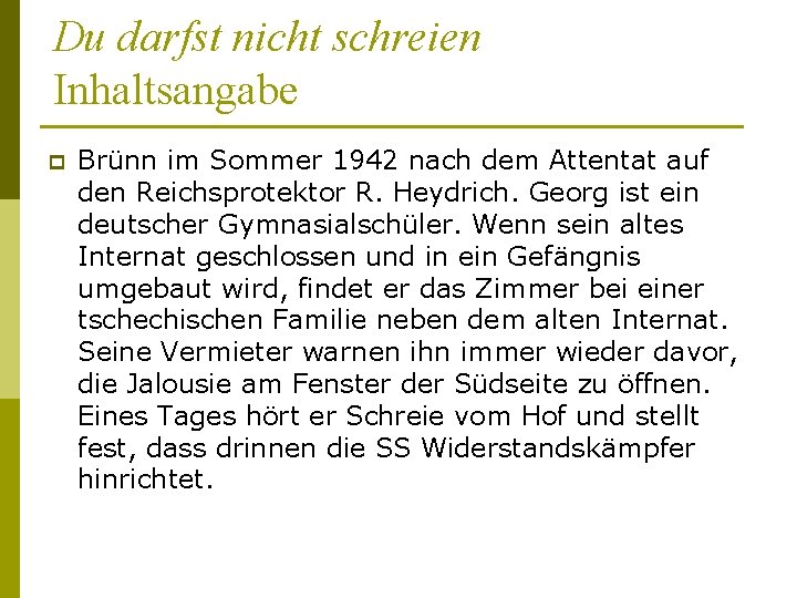 Du darfst nicht schreien Inhaltsangabe p Brünn im Sommer 1942 nach dem Attentat auf