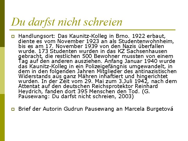 Du darfst nicht schreien p Handlungsort: Das Kaunitz-Kolleg in Brno. 1922 erbaut, diente es