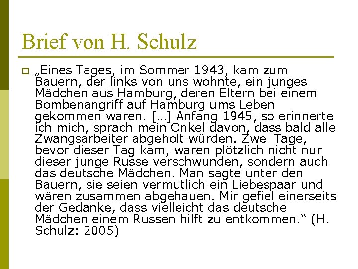 Brief von H. Schulz p „Eines Tages, im Sommer 1943, kam zum Bauern, der