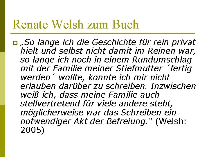 Renate Welsh zum Buch p „So lange ich die Geschichte für rein privat hielt