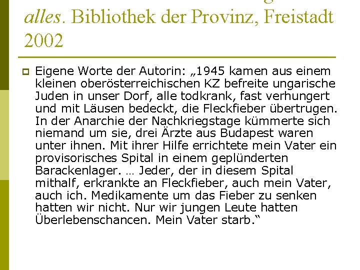 alles. Bibliothek der Provinz, Freistadt 2002 p Eigene Worte der Autorin: „ 1945 kamen