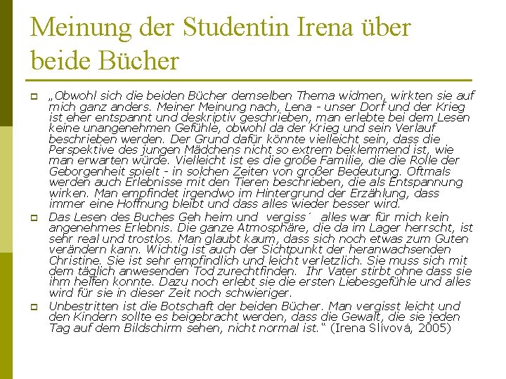 Meinung der Studentin Irena über beide Bücher p p p „Obwohl sich die beiden