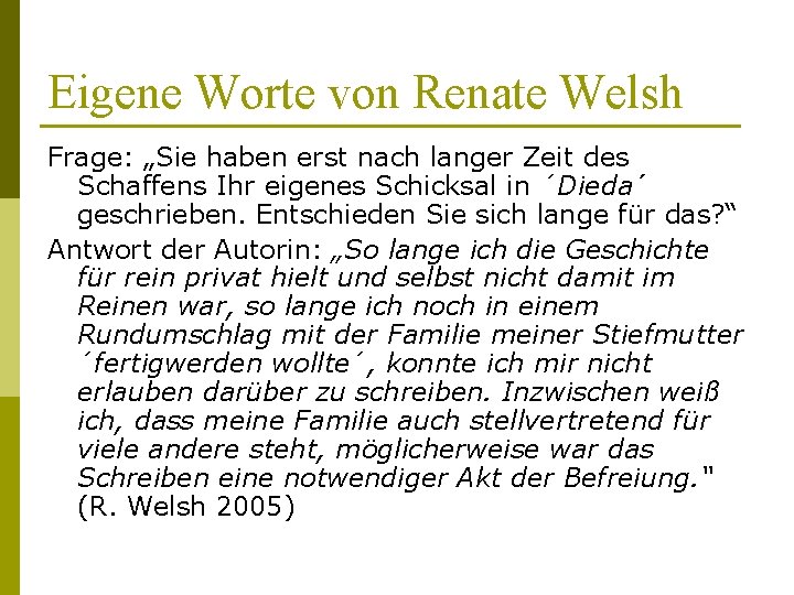 Eigene Worte von Renate Welsh Frage: „Sie haben erst nach langer Zeit des Schaffens