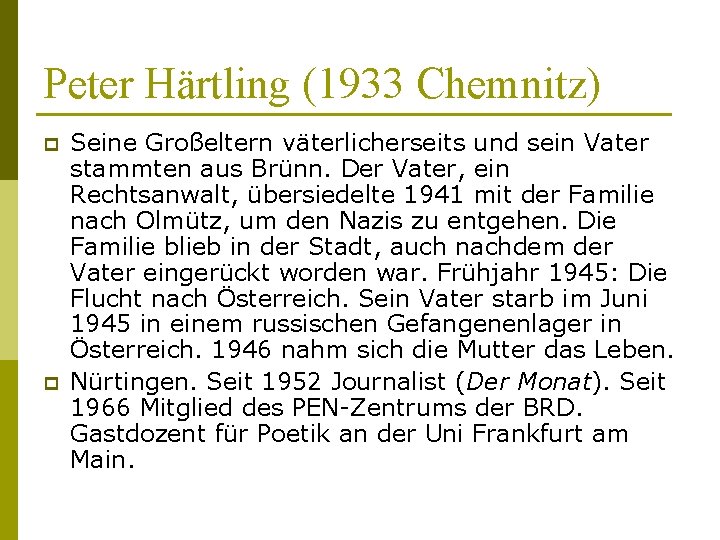 Peter Härtling (1933 Chemnitz) p p Seine Großeltern väterlicherseits und sein Vater stammten aus