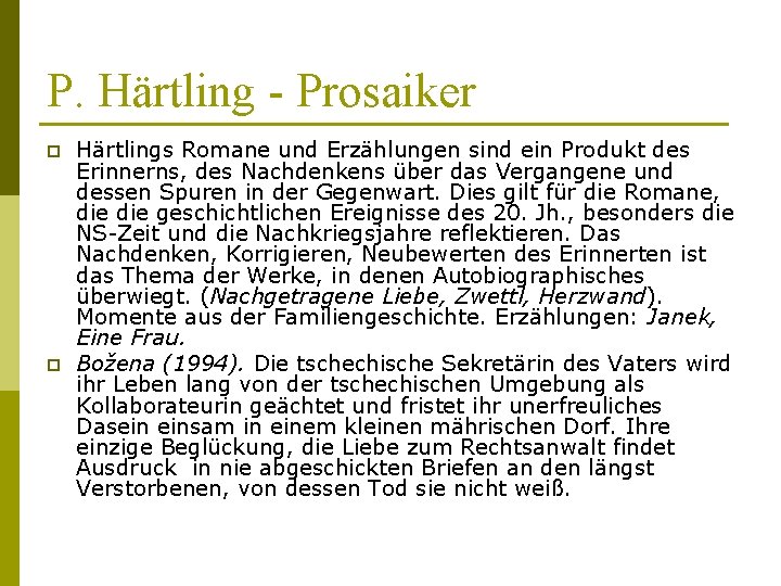 P. Härtling - Prosaiker p p Härtlings Romane und Erzählungen sind ein Produkt des