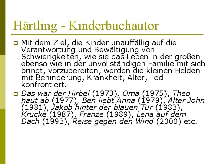 Härtling - Kinderbuchautor p p Mit dem Ziel, die Kinder unauffällig auf die Verantwortung