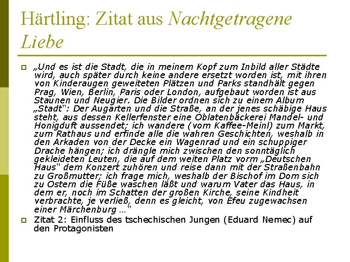 Härtling: Zitat aus Nachtgetragene Liebe p p „Und es ist die Stadt, die in