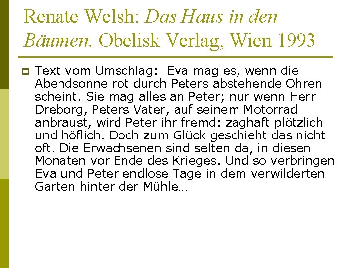 Renate Welsh: Das Haus in den Bäumen. Obelisk Verlag, Wien 1993 p Text vom