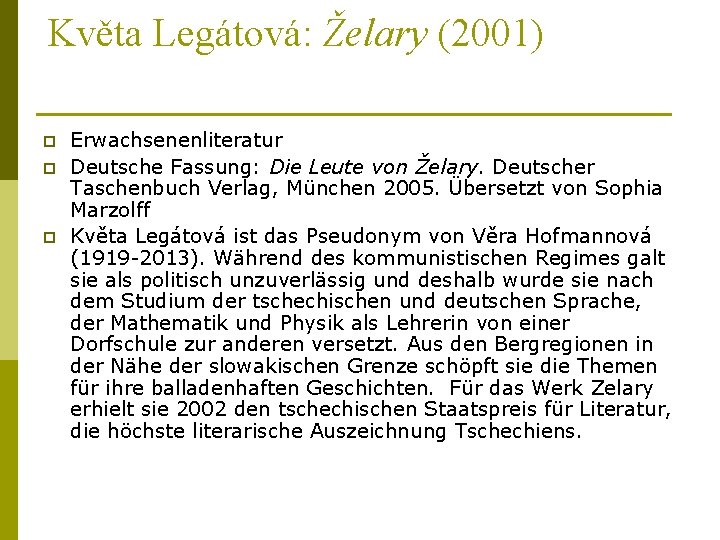 Květa Legátová: Želary (2001) p p p Erwachsenenliteratur Deutsche Fassung: Die Leute von Želary.