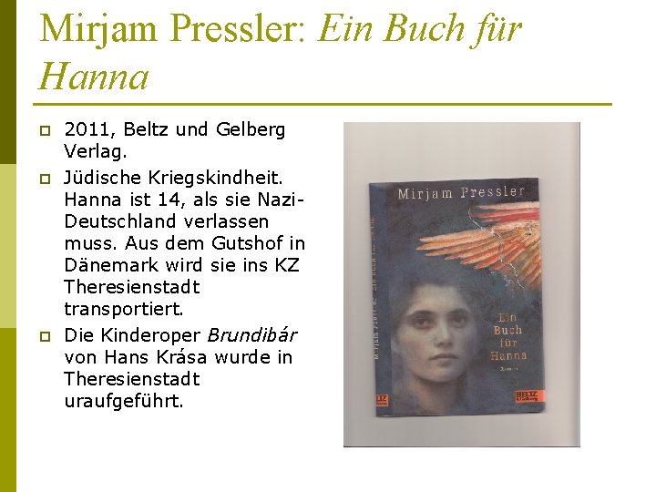 Mirjam Pressler: Ein Buch für Hanna p p p 2011, Beltz und Gelberg Verlag.