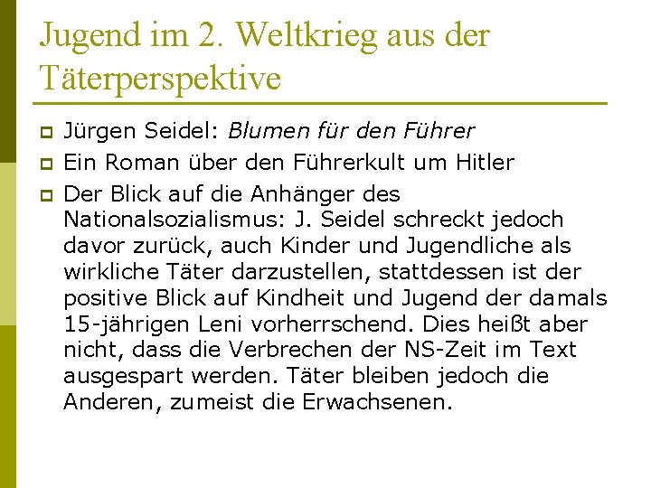 Jugend im 2. Weltkrieg aus der Täterperspektive p p p Jürgen Seidel: Blumen für