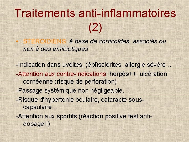 Traitements anti-inflammatoires (2) • STEROIDIENS: à base de corticoïdes, associés ou non à des