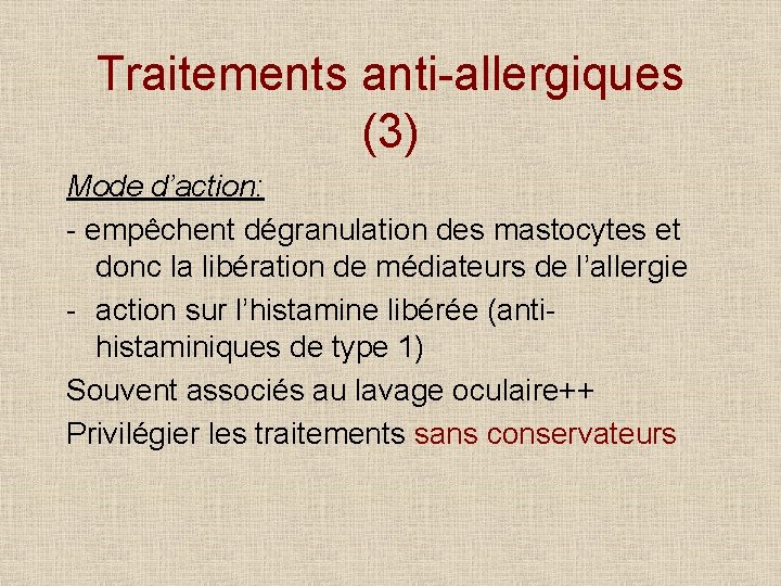 Traitements anti-allergiques (3) Mode d’action: - empêchent dégranulation des mastocytes et donc la libération