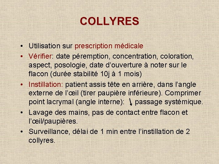 COLLYRES • Utilisation sur prescription médicale • Vérifier: date péremption, concentration, coloration, aspect, posologie,