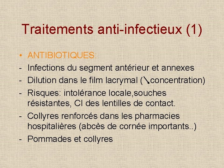 Traitements anti-infectieux (1) • - ANTIBIOTIQUES: Infections du segment antérieur et annexes Dilution dans