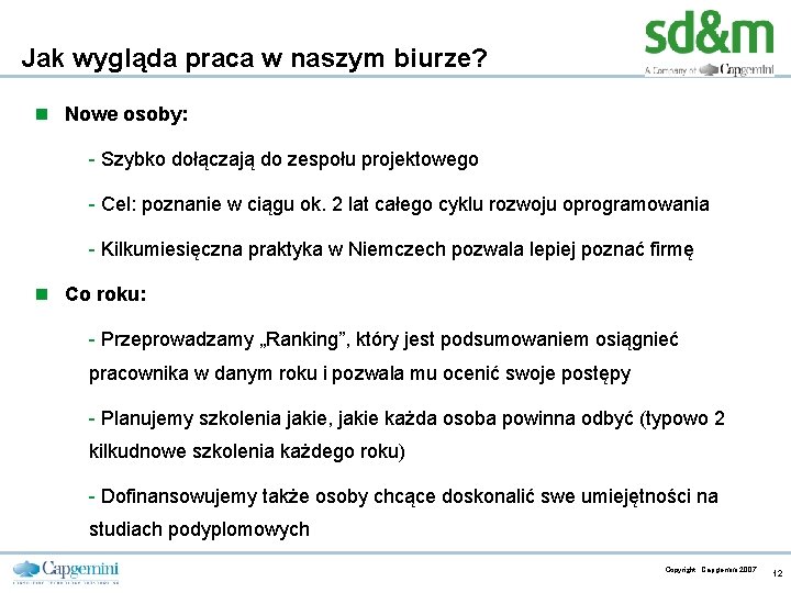 Jak wygląda praca w naszym biurze? n Nowe osoby: - Szybko dołączają do zespołu