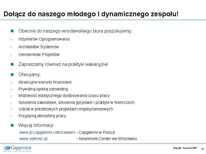 Dołącz do naszego młodego i dynamicznego zespołu! n Obecnie do naszego wrocławskiego biura poszukujemy: