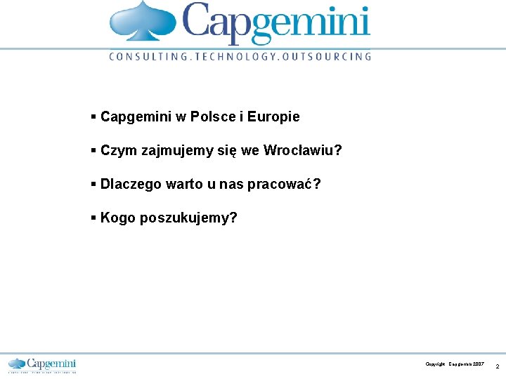 § Capgemini w Polsce i Europie § Czym zajmujemy się we Wrocławiu? § Dlaczego