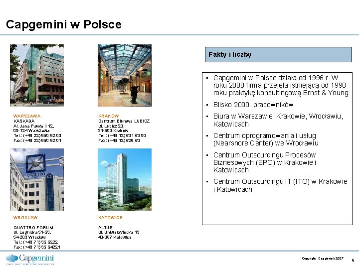 Capgemini w Polsce Fakty i liczby • Capgemini w Polsce działa od 1996 r.