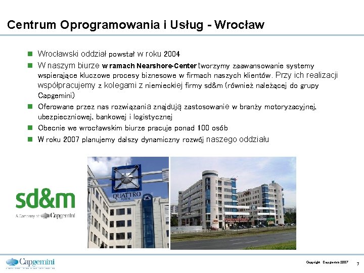 Centrum Oprogramowania i Usług - Wrocław n Wrocławski oddział powstał w roku 2004 n