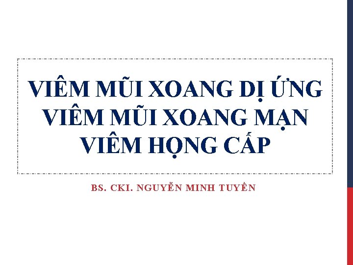 VIÊM MŨI XOANG DỊ ỨNG VIÊM MŨI XOANG MẠN VIÊM HỌNG CẤP BS. CKI.