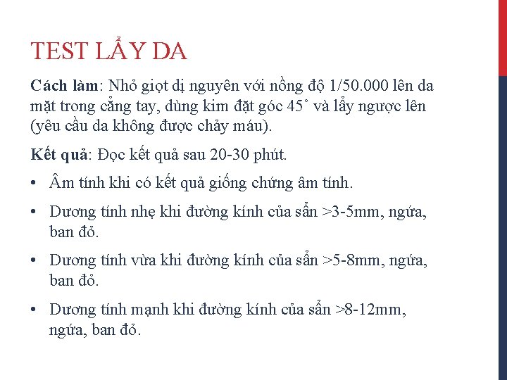 TEST LẨY DA Cách làm: Nhỏ giọt dị nguyên với nồng độ 1/50. 000