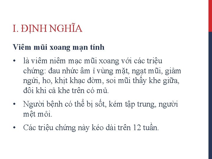 I. ĐỊNH NGHĨA Viêm mũi xoang mạn tính • là viêm niêm mạc mũi