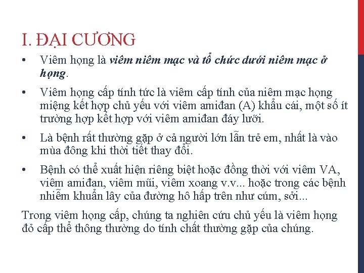 I. ĐẠI CƯƠNG • Viêm họng là viêm niêm mạc và tổ chức dưới