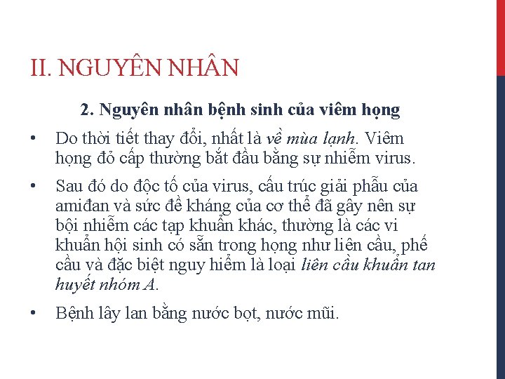 II. NGUYÊN NH N 2. Nguyên nhân bệnh sinh của viêm họng • Do