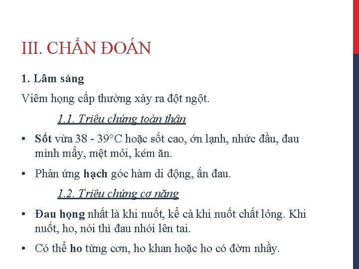 III. CHẨN ĐOÁN 1. Lâm sàng Viêm họng cấp thường xảy ra đột ngột.