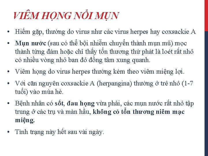 VIÊM HỌNG NỔI MỤN • Hiếm gặp, thường do virus như các virus herpes