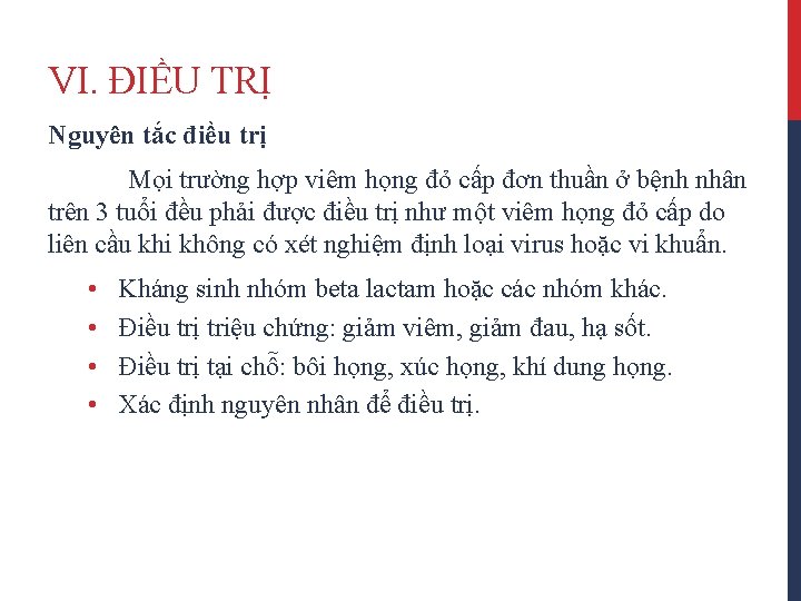 VI. ĐIỀU TRỊ Nguyên tắc điều trị Mọi trường hợp viêm họng đỏ cấp