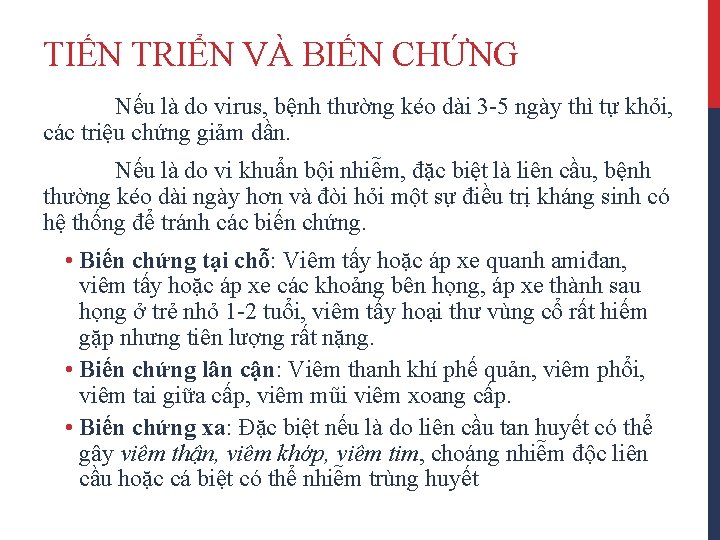 TIẾN TRIỂN VÀ BIẾN CHỨNG Nếu là do virus, bệnh thường kéo dài 3