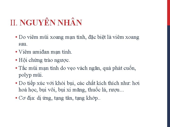 II. NGUYÊN NH N • Do viêm mũi xoang mạn tính, đặc biệt là