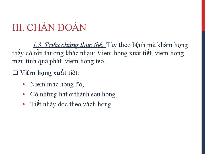 III. CHẨN ĐOÁN 1. 3. Triệu chứng thực thể: Tùy theo bệnh mà khám