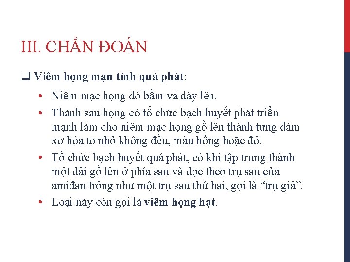 III. CHẨN ĐOÁN q Viêm họng mạn tính quá phát: • Niêm mạc họng