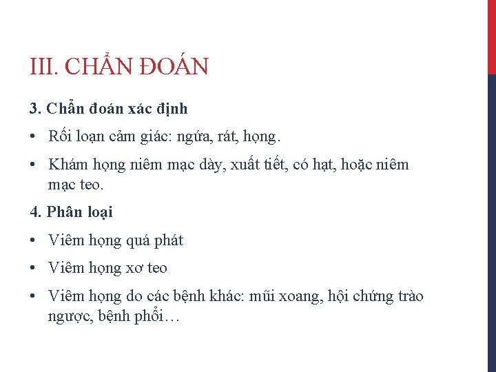 III. CHẨN ĐOÁN 3. Chẩn đoán xác định • Rối loạn cảm giác: ngứa,