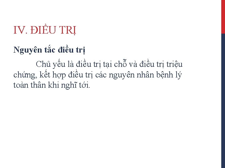 IV. ĐIỀU TRỊ Nguyên tắc điều trị Chủ yếu là điều trị tại chỗ