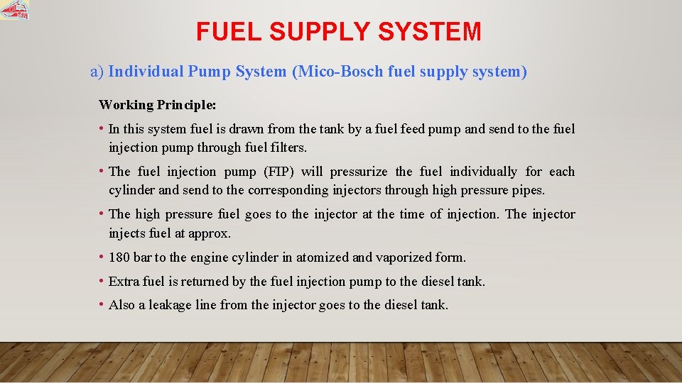 FUEL SUPPLY SYSTEM a) Individual Pump System (Mico-Bosch fuel supply system) Working Principle: •