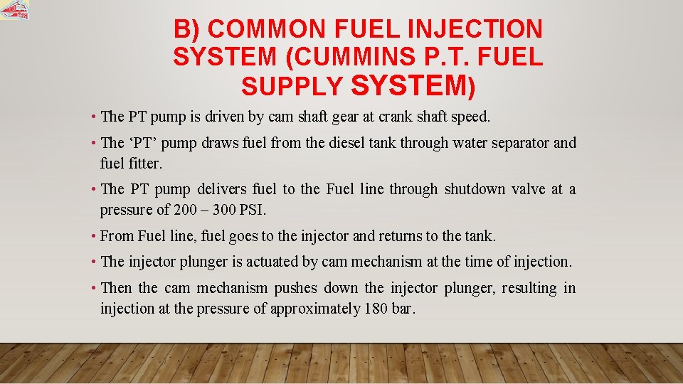 B) COMMON FUEL INJECTION SYSTEM (CUMMINS P. T. FUEL SUPPLY SYSTEM) • The PT