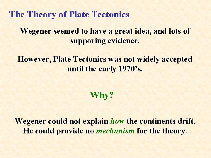 The Theory of Plate Tectonics Wegener seemed to have a great idea, and lots