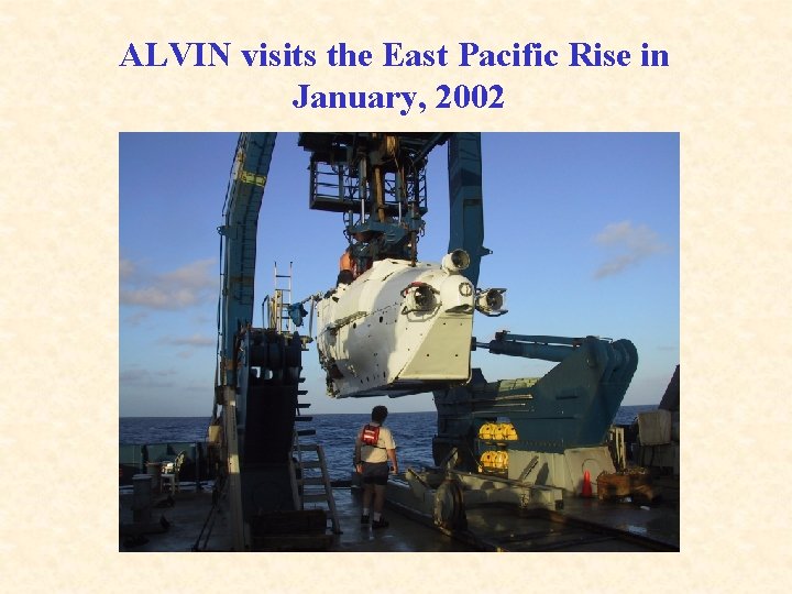 ALVIN visits the East Pacific Rise in January, 2002 