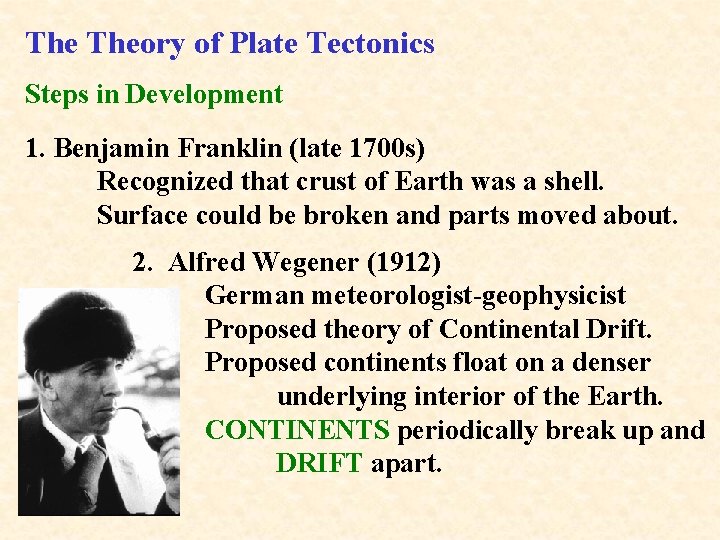 The Theory of Plate Tectonics Steps in Development 1. Benjamin Franklin (late 1700 s)