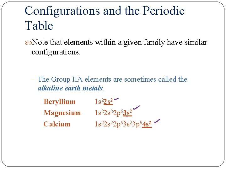 Configurations and the Periodic Table Note that elements within a given family have similar