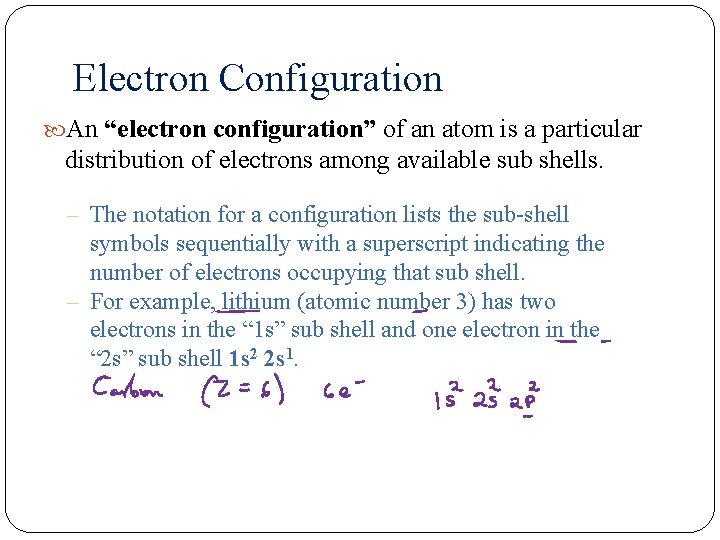 Electron Configuration An “electron configuration” of an atom is a particular distribution of electrons