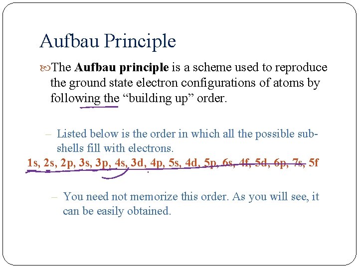 Aufbau Principle The Aufbau principle is a scheme used to reproduce the ground state