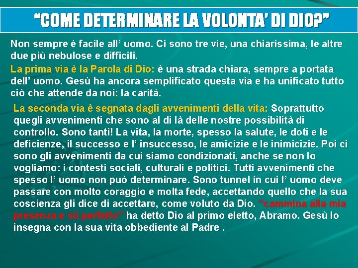 “COME DETERMINARE LA VOLONTA’ DI DIO? ” Non sempre è facile all’ uomo. Ci