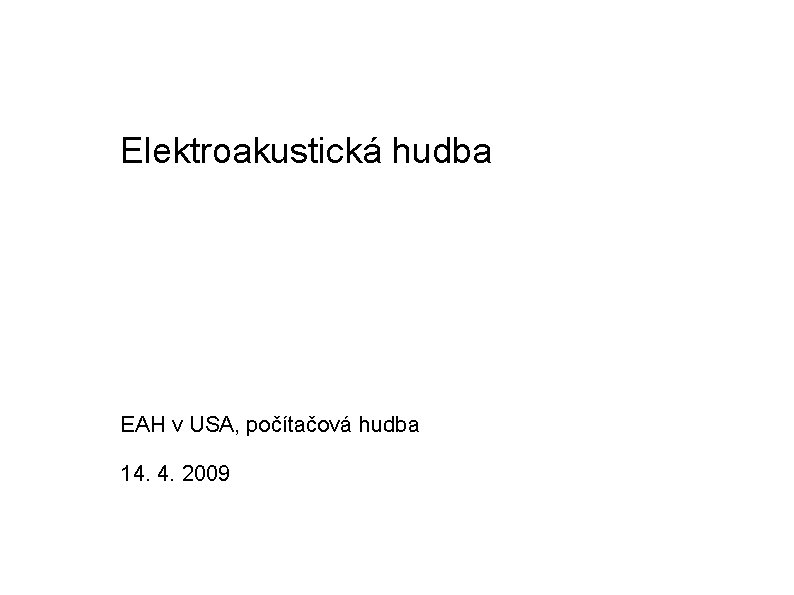 Elektroakustická hudba EAH v USA, počítačová hudba 14. 4. 2009 