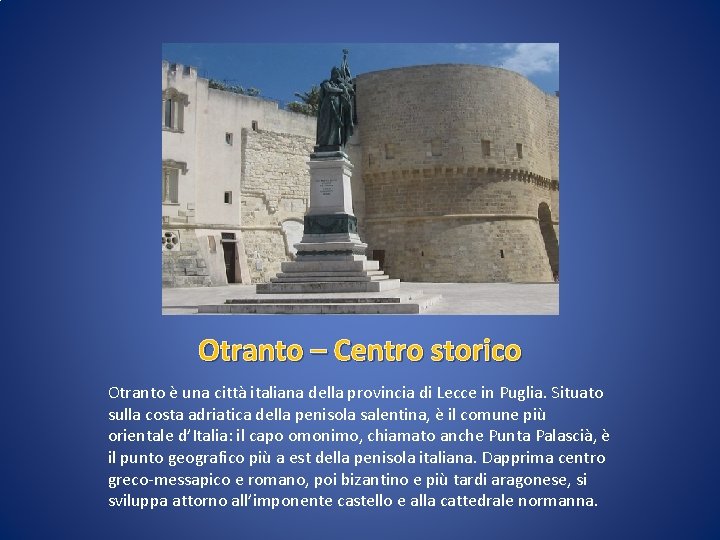 Otranto – Centro storico Otranto è una città italiana della provincia di Lecce in